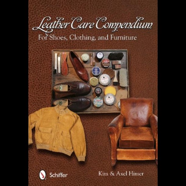 Leather Care Compendium: For Shoes, Clothing, and Furniture - 288 pages