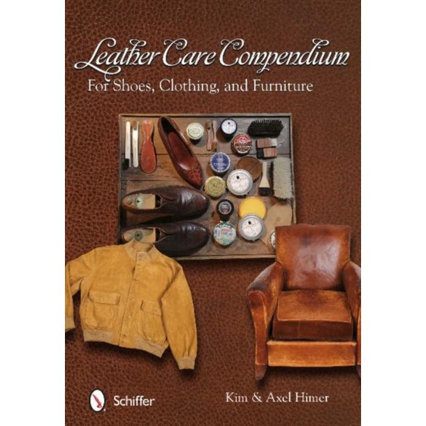 Leather Care Compendium: For Shoes, Clothing, and Furniture - 288 pages
