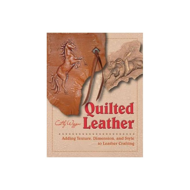 Quilted Leather: Adding Texture, Dimension, and Style to Leather Crafting